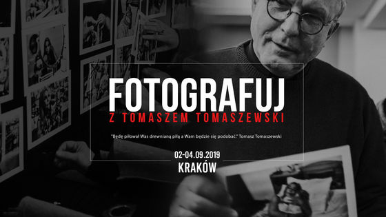 Fotografuj z Tomaszem Tomaszewskim w Krakowie 02-04.09.2019